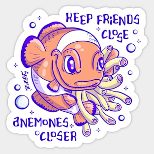 Clownfish pun keep friend close, anemones closer Sticker